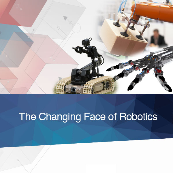 The Changing Face of Robotics